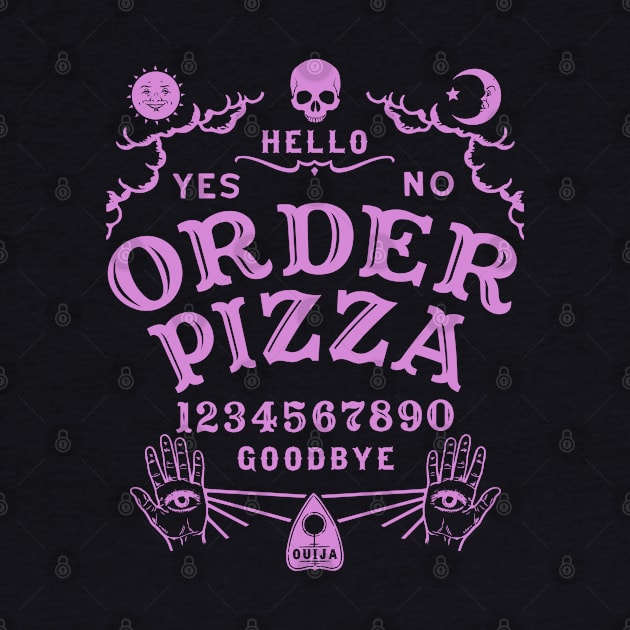 ORDER PIZZA OUIJA BOARD by ShirtFace